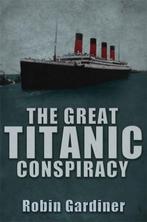 9780711034969 Great Titanic Conspiracy Robin Gardiner, Boeken, Nieuw, Robin Gardiner, Verzenden