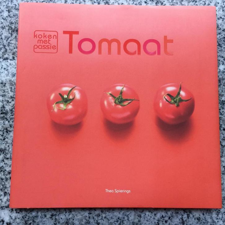 Koken met passie - Tomaat  (Thea Spierings), Boeken, Kookboeken, Nederland en België, Gelezen, Voorgerechten en Soepen, Hoofdgerechten