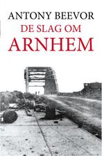 De slag om Arnhem 9789026342479 Antony Beevor, Boeken, Verzenden, Zo goed als nieuw, Antony Beevor