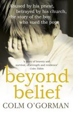 Beyond Belief 9780340925287 Colm OGorman, Boeken, Verzenden, Zo goed als nieuw, Colm O'Gorman