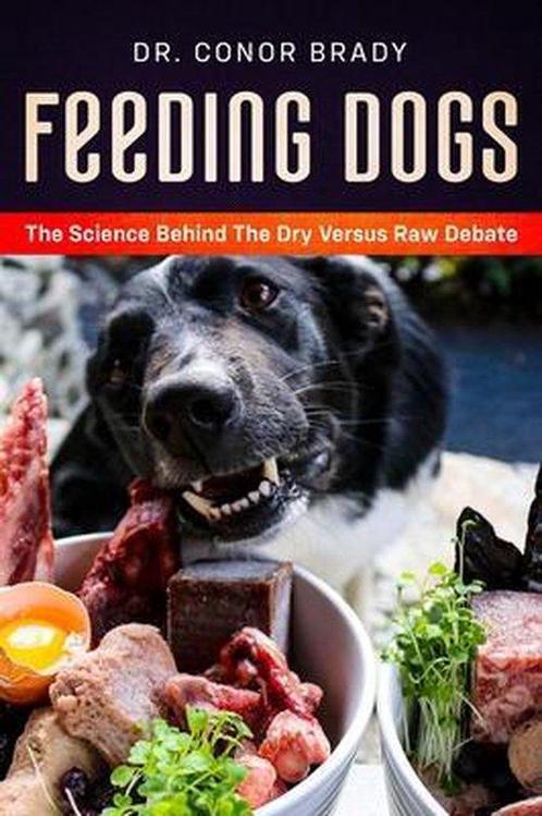 9781916234017 Feeding Dogs Dry Or Raw? The Science Behind..., Boeken, Studieboeken en Cursussen, Nieuw, Verzenden