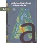 Landschapsbiografie van de Drentsche Aa 9789023252719, Boeken, Verzenden, Gelezen