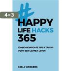 Happy lifehacks 365 9789021572765 Kelly Weekers, Verzenden, Zo goed als nieuw, Kelly Weekers