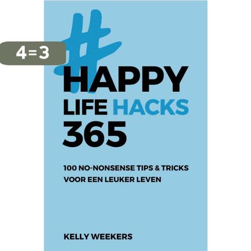 Happy lifehacks 365 9789021572765 Kelly Weekers, Boeken, Psychologie, Zo goed als nieuw, Verzenden