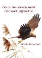 9789492519863 Op bruine kieken raakt niemand uitgekeken, Boeken, Verzenden, Nieuw, Gerard Ouweneel