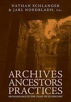 Archives, Ancestors, Practices: Archaeology in . Schlanger,, Schlanger, Nathan, Zo goed als nieuw, Verzenden