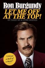 Let Me Off at the Top! 9780804139571 Ron Burgundy, Boeken, Verzenden, Zo goed als nieuw, Ron Burgundy