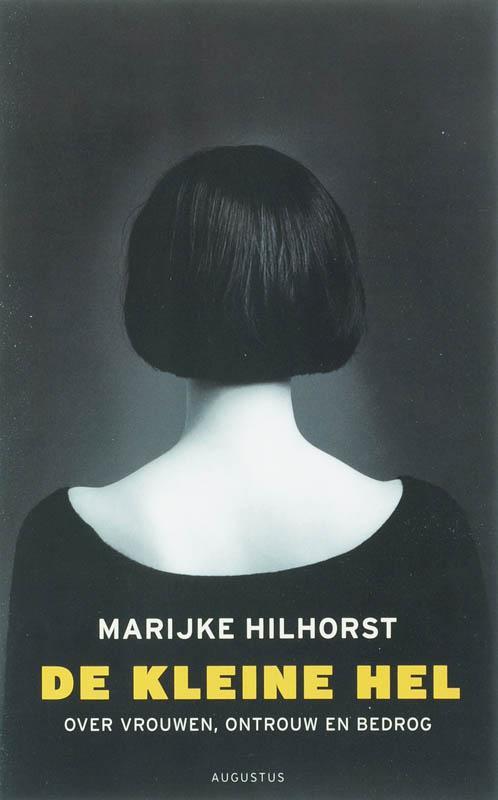 De kleine hel 9789045700885 Marijke Hilhorst, Boeken, Literatuur, Zo goed als nieuw, Verzenden