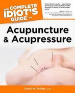 The Complete Idiots Guide to Acupuncture and Acupressure, Gelezen, David Sollars, Verzenden