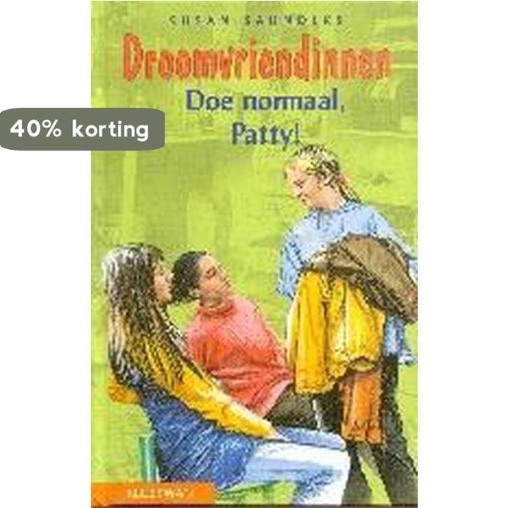 Doe normaal, Patty! / Droomvriendinnen 9789020671858, Boeken, Kinderboeken | Jeugd | onder 10 jaar, Gelezen, Verzenden