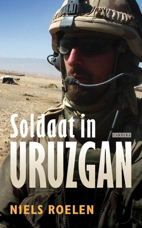 Soldaat in Uruzgan 9789048802319 Niels Roelen, Boeken, Romans, Gelezen, Verzenden
