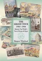 THE GRAND TOUR 1903 - 1904: Marjorie Van Wickle. Whitehead,, Whitehead, Margaret, Zo goed als nieuw, Verzenden