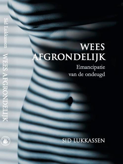 Wees afgrondelijk 9789083229225 Sid Lukkassen, Boeken, Overige Boeken, Zo goed als nieuw, Verzenden