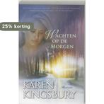 Wachten op de morgen 9789029717960 Karen Kingsbury, Verzenden, Gelezen, Karen Kingsbury