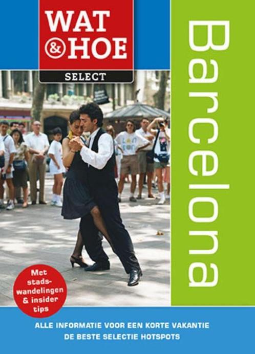 Wat & Hoe select - Barcelona 9789021563091 Wat & Hoe Select, Boeken, Reisgidsen, Gelezen, Verzenden