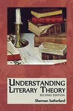 Understanding Literary Theory. Sutherland, Sherman   New., Zo goed als nieuw, Verzenden, Sutherland, Sherman