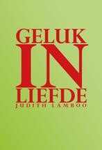 Geluk in liefde 9789089546531 Judith Lamboo, Verzenden, Gelezen, Judith Lamboo