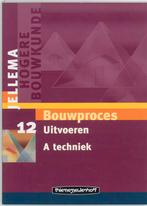 Jellema Bouwproces 12A Uitvoeren Techniek 9789006950557, Boeken, Techniek, Zo goed als nieuw, Verzenden
