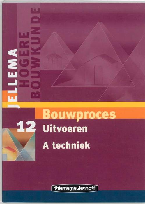 Jellema Bouwproces 12A Uitvoeren Techniek 9789006950557, Boeken, Studieboeken en Cursussen, Zo goed als nieuw, Verzenden