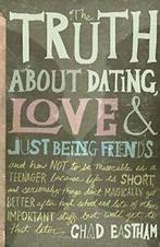 The Truth About Dating, Love and Just Being Friends. Eastham, Verzenden, Zo goed als nieuw, Chad Eastham