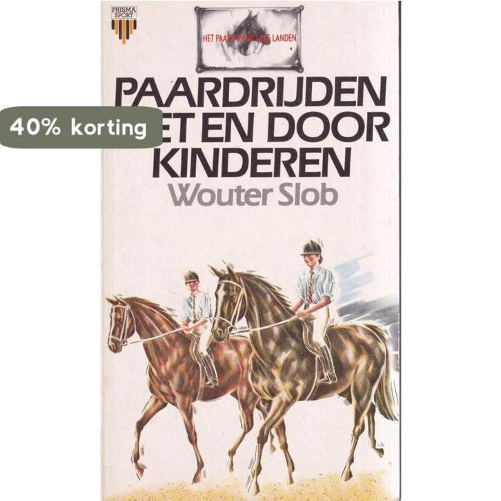 Paardrijden met en door kinderen 9789027416995 Slob, Boeken, Hobby en Vrije tijd, Gelezen, Verzenden