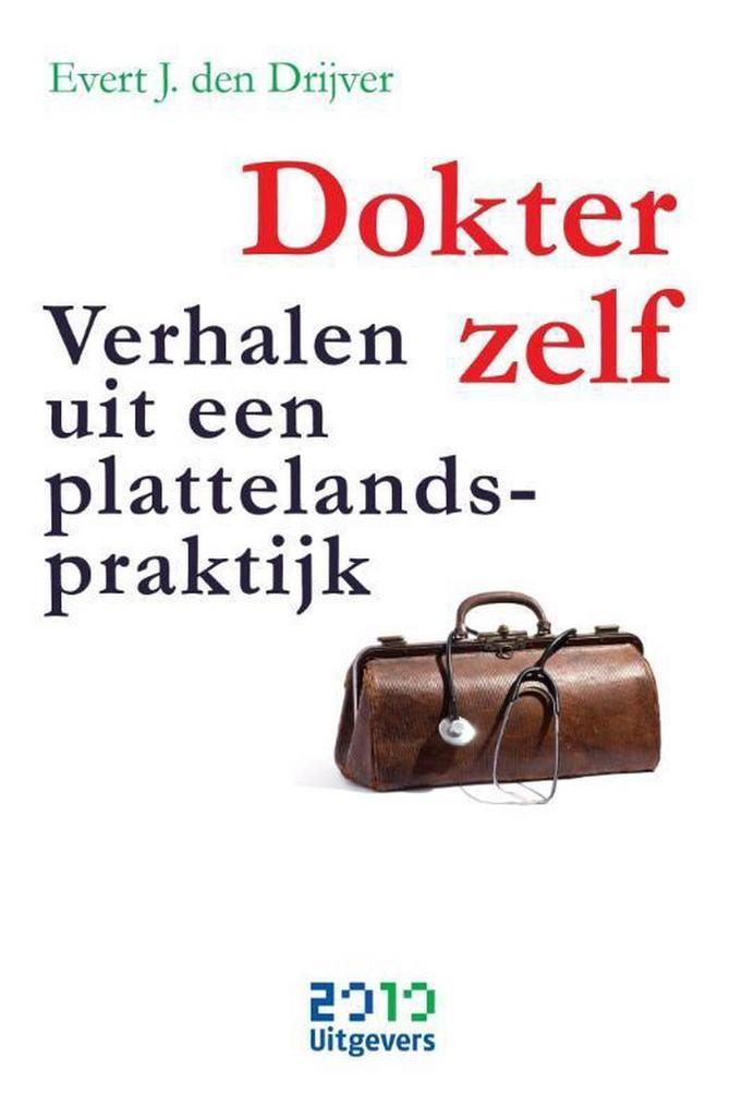 Dokter zelf 9789490951399 Evert-J. den Drijver, Boeken, Wetenschap, Gelezen, Verzenden