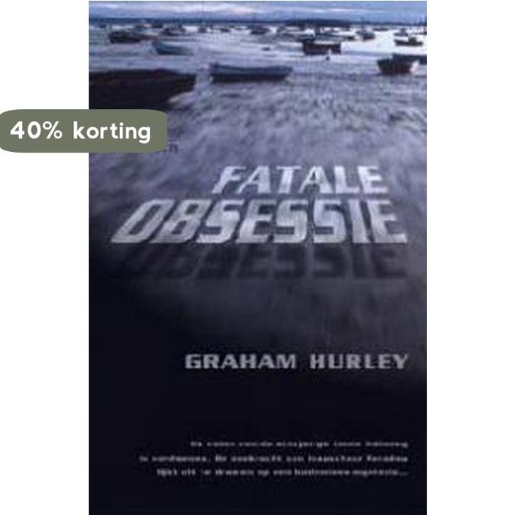Fatale Obsessie 9789044702439 G. Hurley, Boeken, Thrillers, Gelezen, Verzenden