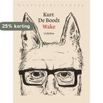 Wake 9789028450134 Kurt de Boodt, Verzenden, Zo goed als nieuw, Kurt de Boodt
