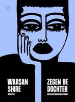 Zegen de dochter | Warsan Shire | 9789493248182, Boeken, Zo goed als nieuw, Warsan Shire