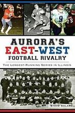 Auroras East-West Football Rivalry: The Longes. Solarz, Steve Solarz, Zo goed als nieuw, Verzenden