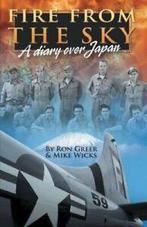 Fire from the Sky: A Diary Over Japan. Greer, Ron   ., Greer, Ron, Zo goed als nieuw, Verzenden