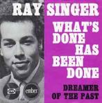 vinyl single 7 inch - Ray Singer - Whats Done Has Been Done, Verzenden, Zo goed als nieuw