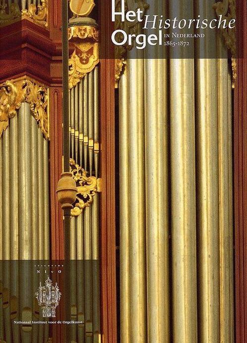 9 Het historische orgel in Nederland 1865-1872 9789075473117, Boeken, Muziek, Gelezen, Verzenden