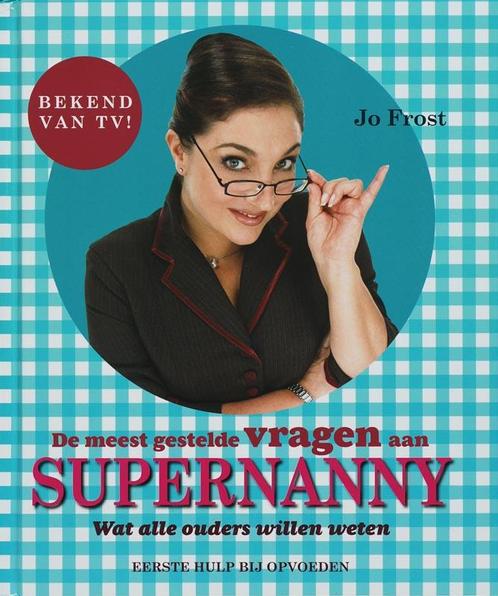 De meest gestelde vragen aan Supernanny 9789026961175, Boeken, Zwangerschap en Opvoeding, Gelezen, Verzenden