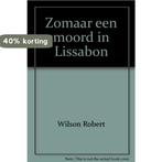 Zomaar een moord in Lissabon 9789045301471 Robert Wilson, Boeken, Verzenden, Zo goed als nieuw, Robert Wilson