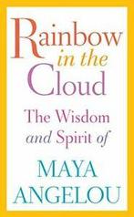 Rainbow in the Cloud: The Wisdom and Spirit of Maya, Boeken, Verzenden, Zo goed als nieuw, Maya Angelou