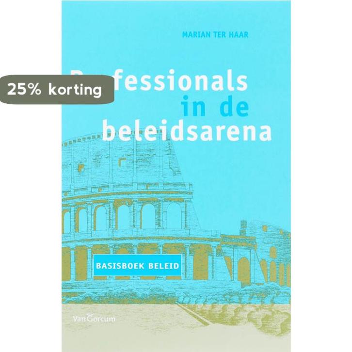 Professionals in de beleidsarena 9789023243557 M. ter Haar, Boeken, Economie, Management en Marketing, Zo goed als nieuw, Verzenden
