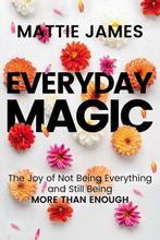 9781546002239 Everyday MAGIC Mattie James, Verzenden, Nieuw, Mattie James