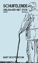 Schuifelende grijsaard met stok 9789464628784 Bart Nooteboom, Verzenden, Zo goed als nieuw, Bart Nooteboom