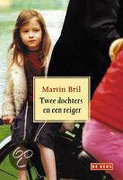 Twee Dochters En Een Reiger 9789044504880 Martin Bril, Boeken, Literatuur, Zo goed als nieuw, Verzenden