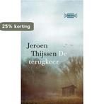 De terugkeer 9789046827994 Jeroen Thijssen, Verzenden, Zo goed als nieuw, Jeroen Thijssen