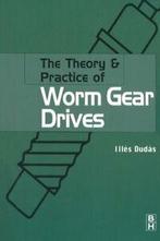 The Theory & Practice of Worm Gear Drives. Dudas, Illes, Verzenden, Zo goed als nieuw, Iles Dudas