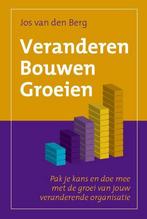 Veranderen Bouwen Groeien 9789493187481 Jos van den Berg, Verzenden, Zo goed als nieuw, Jos van den Berg