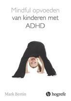 Mindful opvoeden van kinderen met ADHD 9789492297075, Verzenden, Zo goed als nieuw, Mark Bertin