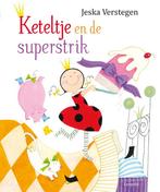Keteltje en de superstrik 9789025868956 Jeska Verstegen, Boeken, Verzenden, Gelezen, Jeska Verstegen