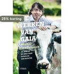 De werken van Gaia 9789089315588 Michel Vandenbosch, Verzenden, Gelezen, Michel Vandenbosch