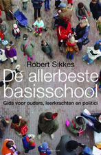 Allerbeste Basisschool 9789027494016 Robert Sikkes, Boeken, Gelezen, Robert Sikkes, Verzenden