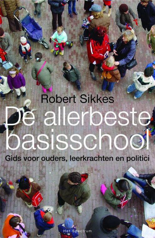 Allerbeste Basisschool 9789027494016 Robert Sikkes, Boeken, Studieboeken en Cursussen, Gelezen, Verzenden