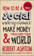 How to be a Social Entrepreneur 9780857080608 Robert Ashton, Verzenden, Gelezen, Robert Ashton