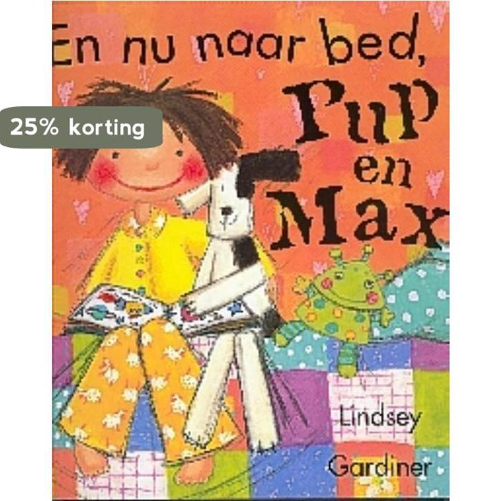 En Nu Naar Bed, Pup En Max 9789025108854 L. Gardiner, Boeken, Prentenboeken en Plaatjesalbums, Gelezen, Verzenden